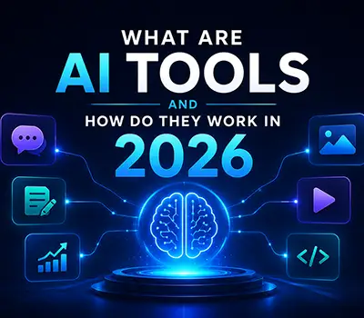 What Are AI Tools and How Do They Work in 2026